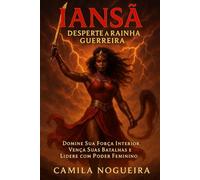 Iansã - Desperte a Rainha Guerreira: Domine sua força interior, vença suas batalhas e lidere com poder feminino. (Divindades e Mistérios - Explorando as raízes da fé)