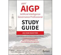 IAPP AIGP Artificial Intelligence Governance Professional Study Guide (Sybex Study Guide)