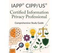 IAPP® CIPP/US® Certified Information Privacy Professional/United States™ Comprehensive Study Guide