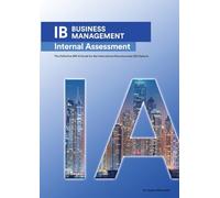 IB Business Management: The Definitive Business Management [HL/SL] IA Guide For the International Baccalaureate [IB] Diploma