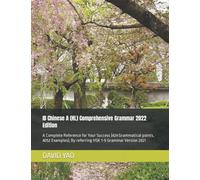 IB Chinese A (HL) Comprehensive Grammar 2022 Edition: A Complete Reference for Your Success (424 Grammatical points, 4052 Examples); By referring HSK 1-9 Grammar Version 2021 (Chinese Grammar)