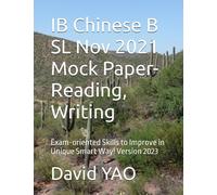 IB Chinese B SL Nov 2021 Mock Paper-Reading, Writing: Exam-oriented Skills to Improve in Unique Smart Way! Version 2023 (IB Chinese Exam)