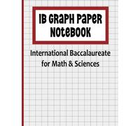 IB Graph Paper Notebook: International Baccalaureate for Math & Sciences