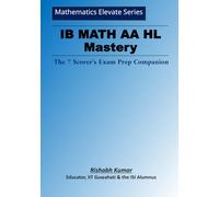IB Math AA HL Mastery: The 7 Scorer’s Exam Prep Companion