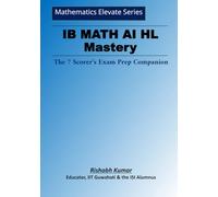 IB Math AI HL Mastery: The 7 Scorer’s Exam Prep Companion