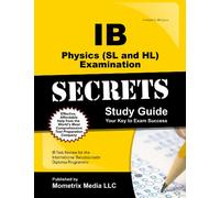IB Physics (SL and Hl) Examination Secrets Study Guide: IB Test Review for the International Baccalaureate Diploma Programme (Secrets (Mometrix))