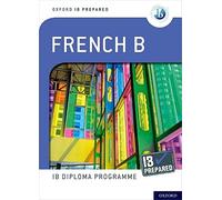 IB Prepared: French B: IB Diploma Programme (Oxford IB Diploma Programme)