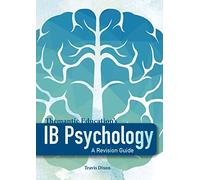 IB Psychology - A Revision Guide (1st Edition - 2018): A Revision Guide: A Revision Guide: A Revision Guide: A Student's Guide: A Revision Guide