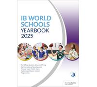 IB World Schools Yearbook 2025: The Official Guide to Schools Offering the International Baccalaureate Primary Years, Middle Years, Diploma and Career-related Programmes (Schools Guides)