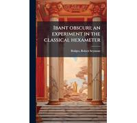 Ibant obscuri; an experiment in the classical hexameter