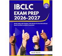 IBCLC Exam Prep 2026-2027: Study Guide with Practice Tests Review for the International Board Certified Lactation Consultant