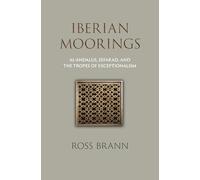 Iberian Moorings: Al-Andalus, Sefarad, and the Tropes of Exceptionalism (The Middle Ages Series)