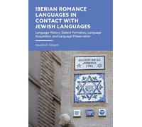 Iberian Romance Languages in Contact with Jewish Languages: Language History, Dialect Formation, Language Acquisition, and Language Preservation