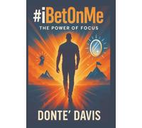 #iBetOnMe: The Power of Focus