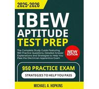 IBEW Aptitude Test Prep 2025-2026: The Complete Study Guide Featuring 950 Practice Questions, Detailed Answer Explanations and Strategies to Help You Pass the Electrician Apprentice Exam
