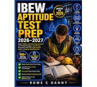IBEW APTITUDE TEST PREP: Master Algebra, Reading Comprehension and Electrical Knowledge with Full-Length Exams, Step-by-Step Solutions, and Proven Passing Strategies for Electrician Apprentices