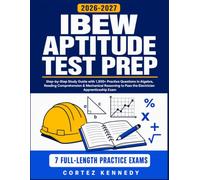 IBEW Aptitude Test Prep: Step-by-Step Study Guide with 1,500+ Practice Questions in Algebra, Reading Comprehension & Mechanical Reasoning to Pass the Electrician Apprenticeship Exam