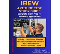 IBEW Aptitude Test Study Guide: Complete Exam Prep for Electrical Apprentices: Practice Questions for Algebra and Reading Comprehension Based on NJATC ... Exam Prep Press: Comprehensive Study Guides)