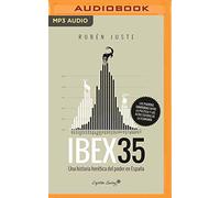 Ibex 35: Una historia herética del poder en España / A heretical history of power in Spain