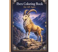 Ibex Coloring Book for All Ages: Realistic, Cute & Relaxing Mountain Animal Designs for Kids, Teens and Adults: 50 Detailed and Easy-to-Color Pages ... Creativity, Stress Relief and Fun Learning