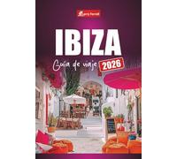 IBIZA GUÍA DE VIAJE 2026: Planifique su viaje a la isla de España con las mejores playas, lugares de vida nocturna, comida local y cosas que hacer