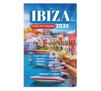 IBIZA GUIDA DI VIAGGIO 2026: Scopri i tesori nascosti dell'Isola Bianca