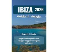 IBIZA Guida di viaggio 2026: Scopri sentieri panoramici, spiagge soleggiate e assapora ogni sapore