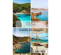 Ibiza Guida di viaggio 2026: Un viaggio imperdibile tra spiagge, calette nascoste, cultura locale, cucina mediterranea, soggiorni di lusso e autentica vita isolana.
