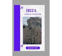 IBIZA GUIDE DE VOYAGE 2026: « Comment découvrir Ibiza comme un local, éviter les pièges à touristes et voyager plus intelligemment en 2026 »