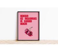 Ibiza Is Always A Good Idea Quote Print Wall Posters Art A5 A4 A3 A2 A1 Maxi Home Decor Unframed Quotes - 9089 (A1-594 x 841 mm)