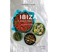 Ibiza, Land and Sea: 100 Sun-Drenched Recipes