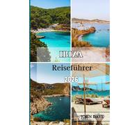 Ibiza Reiseführer 2026: Eine unverzichtbare Reise durch Strände, versteckte Buchten, lokale Kultur, mediterrane Küche, luxuriöse Rückzugsorte und authentisches Inselleben.