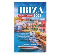 IBIZA REISEFÜHRER 2026: Entdecken Sie die verborgenen Schätze der Weißen Insel