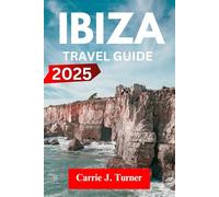 Ibiza Travel Guide 2025: explore talamanca, san antonio, santa eulalia del río like an indigene