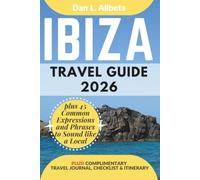 IBIZA Travel Guide 2026: For Solo Tourist, Families, Seniors, Couples to Explore Top Beaches, Wildlife, Cuisine And Attractive Monuments with an Ideal ... & Checklist (Easy-Peasy Pocket Travel Guide)
