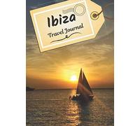 Ibiza travel journal: Logbook to tell your stories and history | Plan your trip and write down your memories | Anecdote of your stay | Check list before departure |