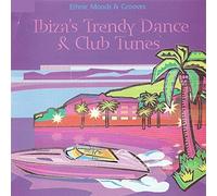 Ibiza's Trendy Dance & Club Tunes - Ethnic Moods & Grooves