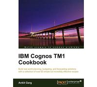 IBM Cognos TM1 Cookbook: Build real world planning, budgeting and forecasting solutions with a collection of simple but incredibly effective recipes with this book and eBook