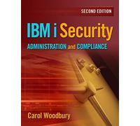 IBM i Security Administration and Compliance: Second Edition
