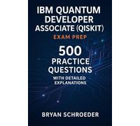 IBM Quantum Developer Associate (Qiskit) Exam Prep: 500 Practice Questions with Detailed Explanations