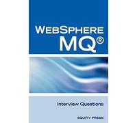 IBM (R) Mq Series (R) and Websphere Mq (R) Interview Questions, Answers, and Explanations: Unofficial Mq Series (R) Certification Review