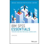 IBM SPSS Essentials : Managing and Analyzing Social Sciences Data