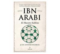 Ibn Arabi. El Maestro Sublime