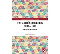 Ibn ‘Arabi’s Religious Pluralism : Levels of Inclusivity