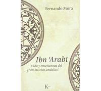 Ibn Arabî: Vida y enseñanzas del gran místico andalusí (Sabiduría Perenne)
