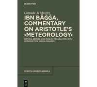 Ibn Bāǧǧa, Commentary on Aristotle’s ›Meteorology‹: Critical Edition and English Translation with Introduction and Glossaries (Scientia Graeco-Arabica, 49)