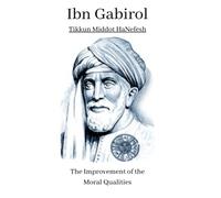 Ibn Gabirol. Tikkun Middot HaNefesh: The Improvement of the Moral Qualities. The psychological Kabbalah