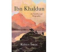 Ibn Khaldun : An Intellectual Biography
