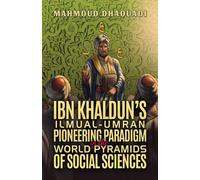 Ibn Khaldun’s Ilmual-Umran Pioneering Paradigm in the World Pyramids of Social Sciences