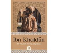 IBN KHALDûN SA VIE SON OEUVRE SA PENSéE